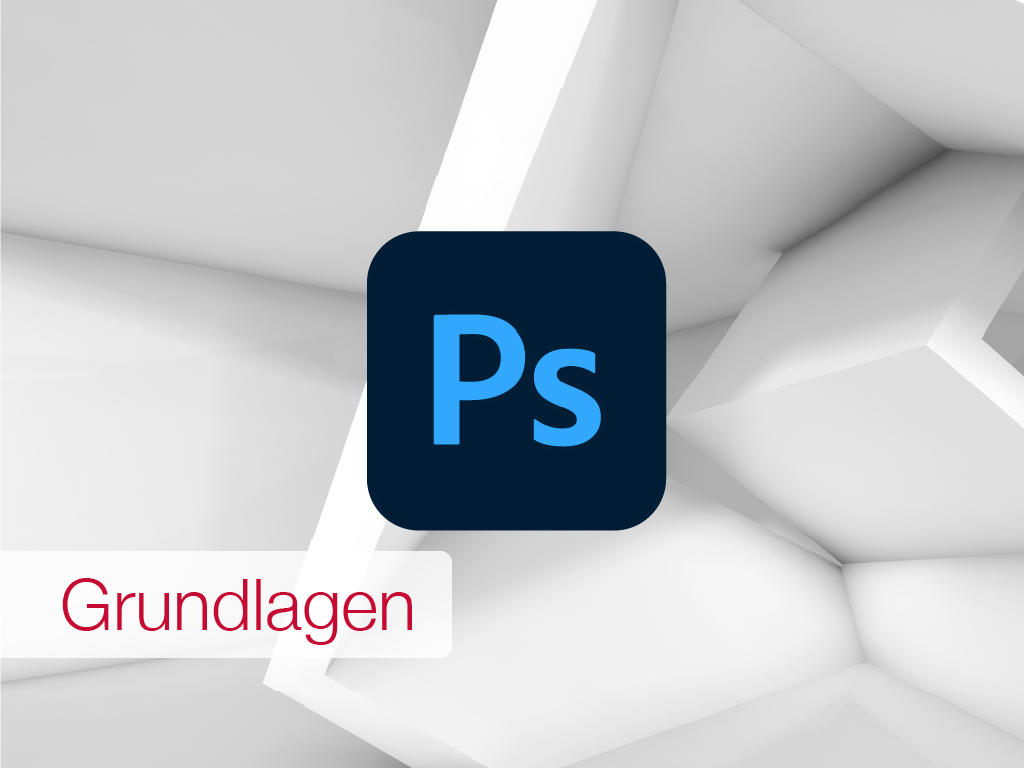 Adobe Photoshop - Grundlagen